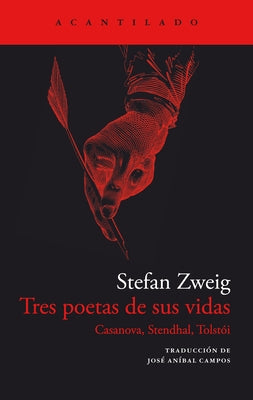 Tres Poetas de Sus Vidas. Casanova, Stendhal Y Tolstói by Zweig, Stefan