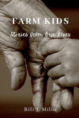 Farm Kids: Stories from Our Lives Paperback Billi J. Miller