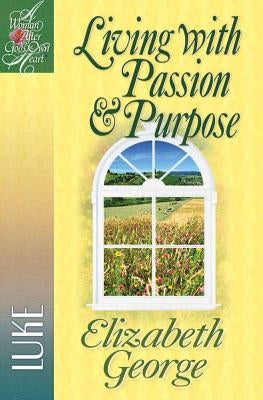 Living with Passion and Purpose: Luke Paperback Harvest House Publishers