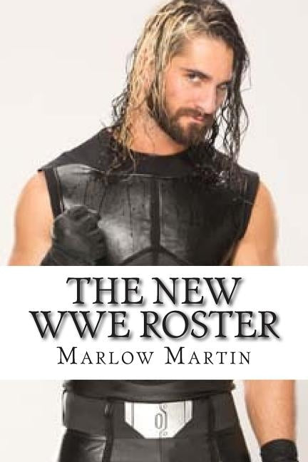 The New WWE Roster: WWE Super Stars 2015 by Martin, Marlow J.