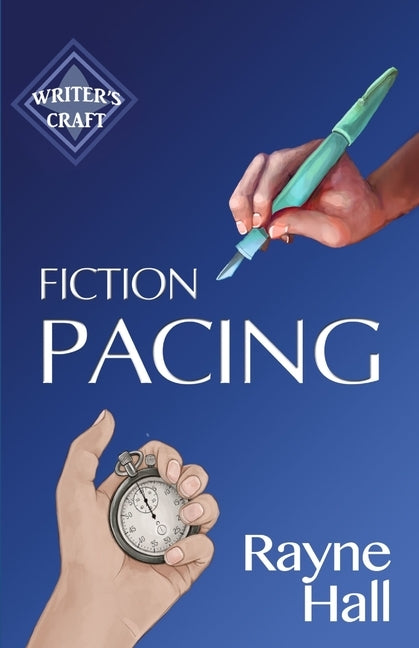 Fiction Pacing: Professional Techniques for Slow and Fast Pace Effects by Hall, Rayne