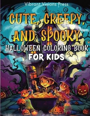 Cute, Creepy, and Spooky Halloween Coloring Book for Kids by Visions, Vibrant