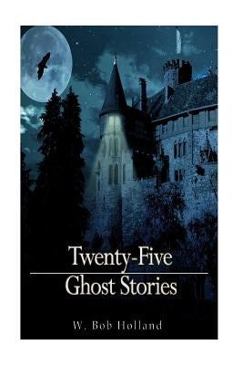 Twenty-Five Ghost Stories Paperback Createspace Independent Publishing Platform