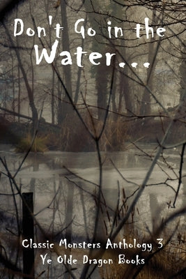 Don't Go In the Water Paperback Ye Olde Dragon Books