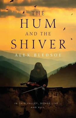 The Hum and the Shiver: A Novel of the Tufa by Bledsoe, Alex