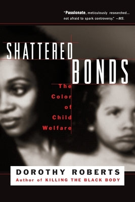 Shattered Bonds: The Color of Child Welfare Paperback Civitas Book Publisher