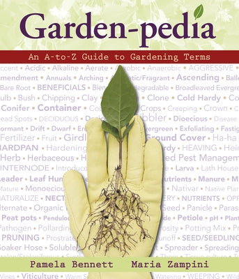 Garden-Pedia: An A-To-Z Guide to Gardening Terms by Bennett, Pamela