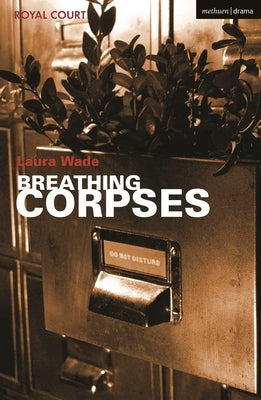 Breathing Corpses by Wade, Laura
