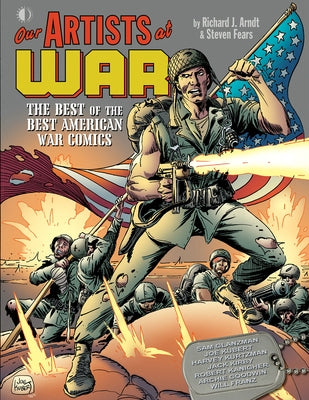 Our Artists at War: The Best of the Best American War Comics by Arndt, Richard