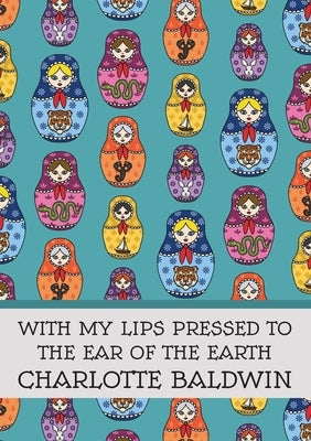 With My Lips Pressed to the Ear of the Earth Paperback Nine Pens