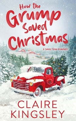 How the Grump Saved Christmas: A Small Town Romance Paperback Always Have, LLC