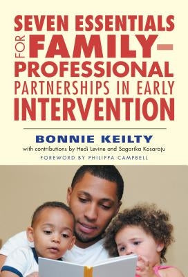 Seven Essentials for Family-Professional Partnerships in Early Intervention Paperback Teachers College Press