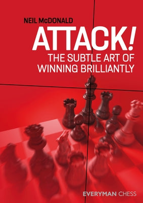 Attack!: The Subtle Art of Winning Brilliantly by McDonald, Neil