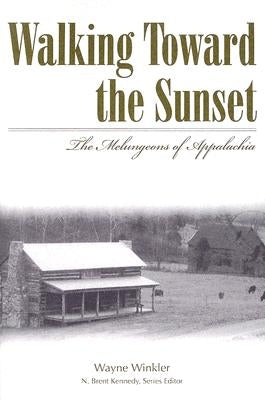 Walking Toward the Sunset: The Melungeons of Appalachia by Winkler, Wayne