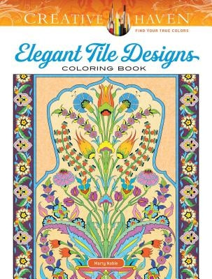 Creative Haven Elegant Tile Designs Coloring Book by Noble, Marty