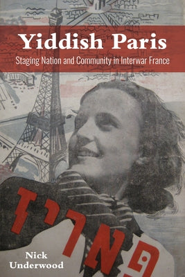 Yiddish Paris: Staging Nation and Community in Interwar France Paperback Indiana University Press