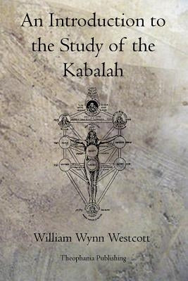 An Introduction to the Study of the Kabalah by Westcott, William Wynn