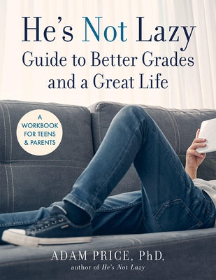 He's Not Lazy Guide to Better Grades and a Great Life: A Workbook for Teens & Parents Paperback Union Square & Co.