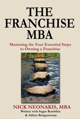 The Franchise MBA: Mastering the 4 Essential Steps to Owning a Franchise Paperback Createspace Independent Publishing Platform
