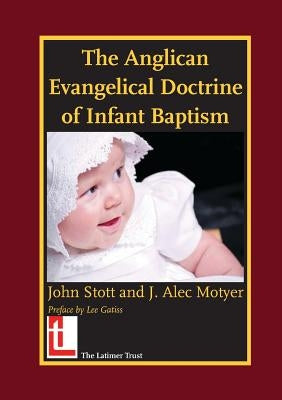 The Anglican Evangelical Doctrine of Infant Baptism Paperback Latimer Trust