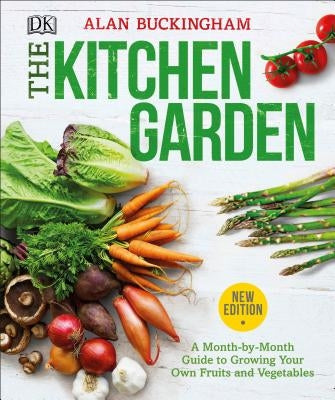 The Kitchen Garden: A Month by Month Guide to Growing Your Own Fruits and Vegetables Paperback DK Publishing (Dorling Kindersley)