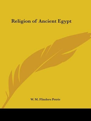 Religion of Ancient Egypt by Petrie, W. M. Flinders