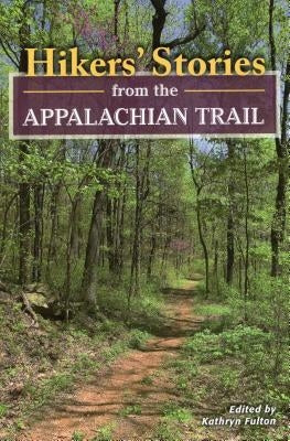 Hikers' Stories from the Appalachian Trail Paperback Stackpole Books