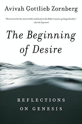 Beginning of Desire: Reflections on Pb: Reflections on Genesis by Zornberg, Avivah Gottlieb