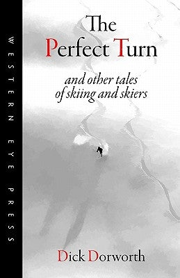 The Perfect Turn: and other tales of skiing and skiers Paperback Western Eye Press