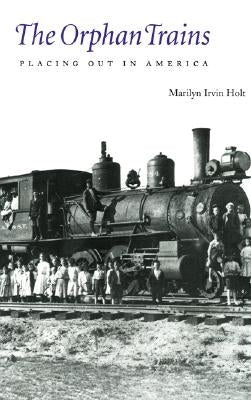 Paperback copy of The Orphan Trains by Bison Books, showing the book cover with title and historical illustration.