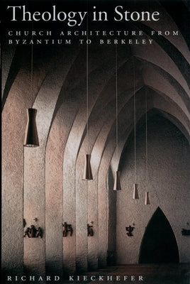 Theology in Stone: Church Architecture from Byzantium to Berkeley Paperback Oxford University Press, USA