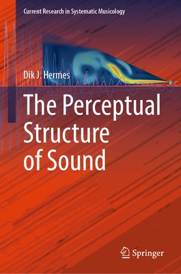 The Perceptual Structure of Sound by Hermes, Dik J.