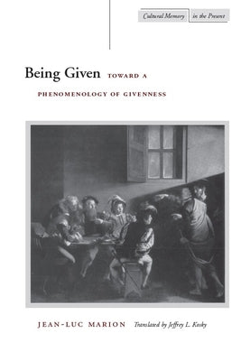 Being Given: Toward a Phenomenology of Givenness Paperback Stanford University Press