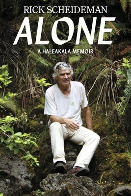 Alone: A Haleakala Memoir by Scheideman, Rick