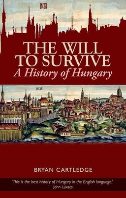 Paperback of "Will to Survive: A History of Hungary" by Oxford University Press, USA, showing the book cover with title and author details.