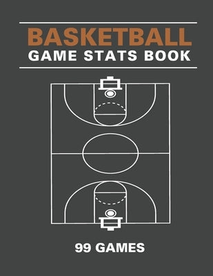 Basketball Scorebook: Basket ball game stats book, 101 Pages(99 Games), Large Size (8,5x11), Gift for coach/Players, friends, Sister, Brothe by Publishing, Basketball Scorebook