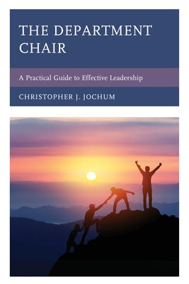 The Department Chair: A Practical Guide to Effective Leadership Paperback Rowman & Littlefield Publishers
