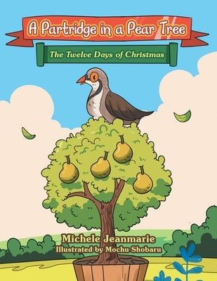 A Partridge in a Pear Tree: The Twelve Days of Christmas Paperback Archway Publishing