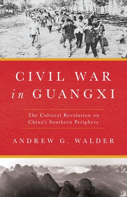 Civil War in Guangxi: The Cultural Revolution on China's Southern Periphery Paperback Stanford University Press