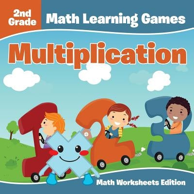 2nd Grade Math Learning Games: Multiplication Math Worksheets Edition by Baby Professor