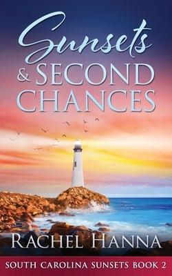 Sunsets & Second Chances Paperback Rachel Hanna