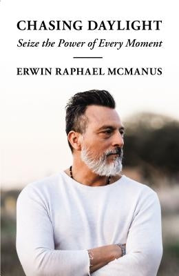 Chasing Daylight: Seize the Power of Every Moment by McManus, Erwin Raphael