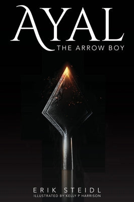 Ayal: The Arrow Boy by Steidl, Erik