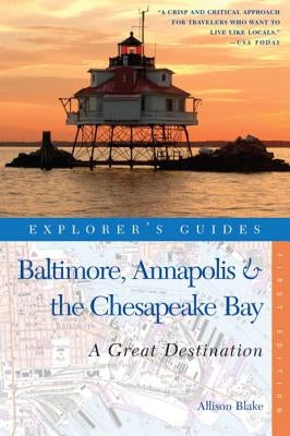Explorer's Guide Baltimore, Annapolis & the Chesapeake Bay: A Great Destination Paperback Countryman Press