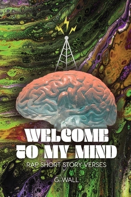 Welcome To My Mind: Rap Short Story Verses Paperback Dorrance Publishing Co.
