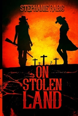 On Stolen Land by Rabig, Stephanie