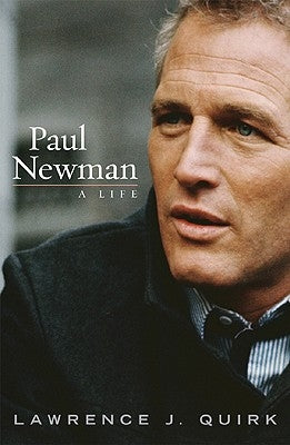 Paul Newman: A Life by Quirk, Lawrence J.