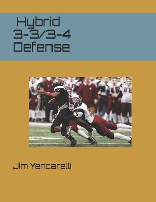 Hybrid 3-3/3-4 Defense by Yencarelli, Jim