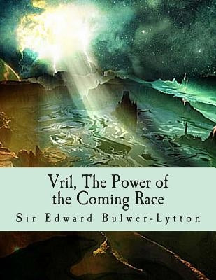 Vril, The Power of the Coming Race Paperback Createspace Independent Publishing Platform