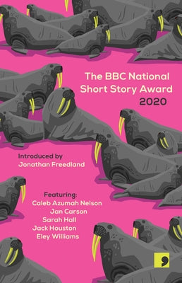 The BBC National Short Story Award 2020 by Williams, Eley